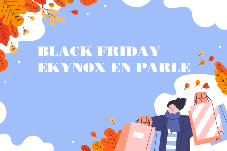 Le Black Friday : Ekynox en parle